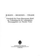 Cover of: Burgen, Regionen, Völker: Festschrift für Franz Hieronymus Riedl zur Vollendung des 80. Lebensjahres