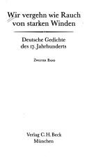 Cover of: Wir vergehn wie Rauch von starken Winden: deutsche Gedichte des 17. Jahrhunderts
