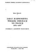 Cover of: Zarys rozproszenia wielkiej emigracji we Francji, 1831-1837: materiały z archiwów francuskich