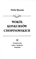Cover of: Wokół Konkursów Chopinowskich by Stefan Wysocki