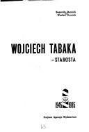 Wojciech Tabaka--starosta by Bogumiła Dominik