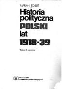 Cover of: Historia polityczna Polski lat 1918-39