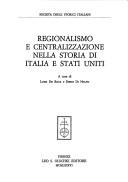 Cover of: Regionalismo e centralizzazione nella storia di Italia e Stati Uniti