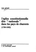 L' Eglise constitutionnelle dite "nationale" dans les pays de Charente, 1790-1802 by Jean Gérard