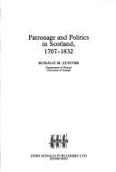 Cover of: Patronage and politics in Scotland, 1707-1832