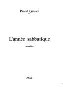 Cover of: L' année sabbatique by Pascal Garnier