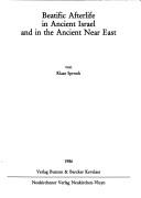 Cover of: Beatific afterlife in ancient Israel and in the ancient Near East