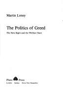 Cover of: politics of greed: the new right and the welfare state