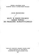 Cover of: Muzy w poezji polskiej: dzieje toposu do przełomu romantycznego