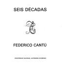 Cover of: Seis décadas, Federico Cantú by Coordinación de Humanidades.