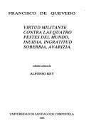 Cover of: Virtud militante: contra las quatro pestes del mundo, inuidia, ingratitud, soberbia, avarizia