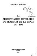 La personnalité littéraire de François de La Noue, 1531-1591 by William H. Huseman