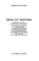 Cover of: Droit et histoire: mémoire en défense contre ceux qui m'accusent de diffamer une personne ou un particulier, ou un groupe de personnes en raison de leur origine ou de leur appartenance ou de leur non-apartenance, à une ethnie ou à une nation, ou à une race, ou à une religion déterminée