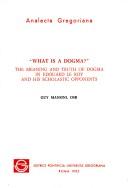 Cover of: What is a dogma? by Guy Mansini