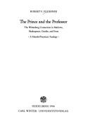 Cover of: The prince and the professor: the Wittenberg connection in Marlowe, Shakespeare, Goethe, and Frost : a Hamlet/Faust(us) analogy