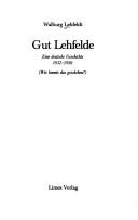 Cover of: Gut Lehfelde: eine deutsche Geschichte, 1932-1950 : (wie konnte das geschehen?)