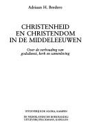 Cover of: Christenheid en christendom in de middeleeuwen by Adriaan Hendrik Bredero