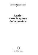 Cover of: Anaïs, dans la queue de la comète by Jovette Marchessault