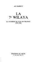 Cover of: 7e wilaya: la guerre du FLN en France, 1954-1962