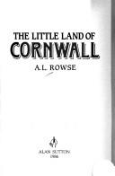 The little land of Cornwall by A. L. Rowse
