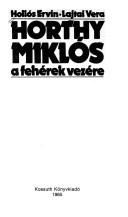 Cover of: Horthy Miklós, a fehérek vezére by Hollós, Ervin.