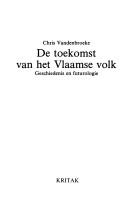 Cover of: De toekomst van het Vlaamse volk: geschiedenis en futurologie