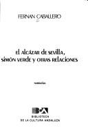 Cover of: El Alcázar de Sevilla, Simón Verde y otras relaciones