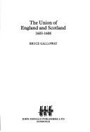 Cover of: The union of England and Scotland, 1603-1608 by Bruce Galloway