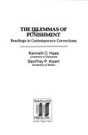 Cover of: The Dilemmas of punishment: readings in contemporary corrections