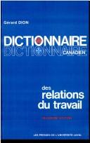 Cover of: Dictionnaire canadien des relations du travail by Gérard Dion