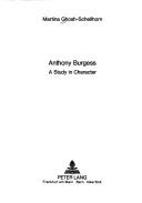 Cover of: Anthony Burgess: a study in character