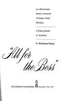 Cover of: All for the Boss: an affectionate family chronicle of Yaakov Yosef Herman, a Torah pioneer in America