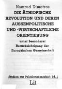 Cover of: Die äthiopische Revolution und deren aussenpolitische und -wirtschaftliche Orientierung: unter besonderer Berücksichtigung der Europäischen Gemeinschaft