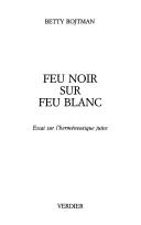 Cover of: Feu noir sur feu blanc by Betty Rojtman