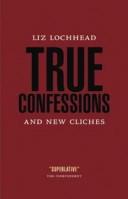 Cover of: True confessions & new cliches