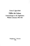 Cover of: Hälfte des Lebens: Untersuchungen zu den Tagebüchern Wilhelm Lehmanns 1900-1925