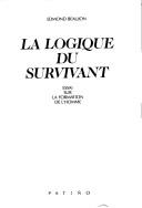 Cover of: La logique du survivant: essai sur la formation de l'homme