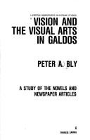 Cover of: Vision and the visual arts in Galdos: a study of the novels and newspaper articles