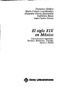 Cover of: El Siglo XIX en México: cinco procesos regionales--Morelos, Monterrey, Yucatán, Jalisco y Puebla