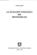 Cover of: La evolución fonológica del Protonáhuatl by Karen Dakin