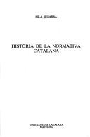 Cover of: Història de la normativa catalana