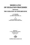 Cover of: Modelling of oxidation processes: prototype, the oxidation of ethylbenzene