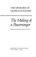 Cover of: The making of a peacemonger by prepared in association with sonja Sinclair. --
