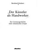 Cover of: Der Künstler als Handwerker by Bernhard Schubert, Bernhard Schubert