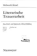 Cover of: Literarische Trauerarbeit: das Exil- und Spätwerk Alfred Döblins