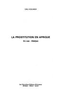 Cover of: La prostitution en Afrique: un cas, Abidjan