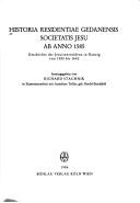 Cover of: Historia residentiae Gedanensis Societatis Jesu ab anno 1585 =: Geschichte der Jesuitenresidenz in Danzig von 1585 bis 1642