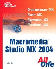Sams teach yourself Macromedia Studio MX 2004 all in one by Ray, John, John Ray, Robyn Ness
