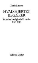 Cover of: Hvad hjertet begærer: kvinders kærlighed til kvinder 1825-1985