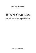 Cover of: Juan Carlos, un roi pour les républicains